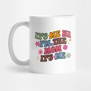 Funny It's Me Hi I'm The Birthday Mom It's Me Women's Mug